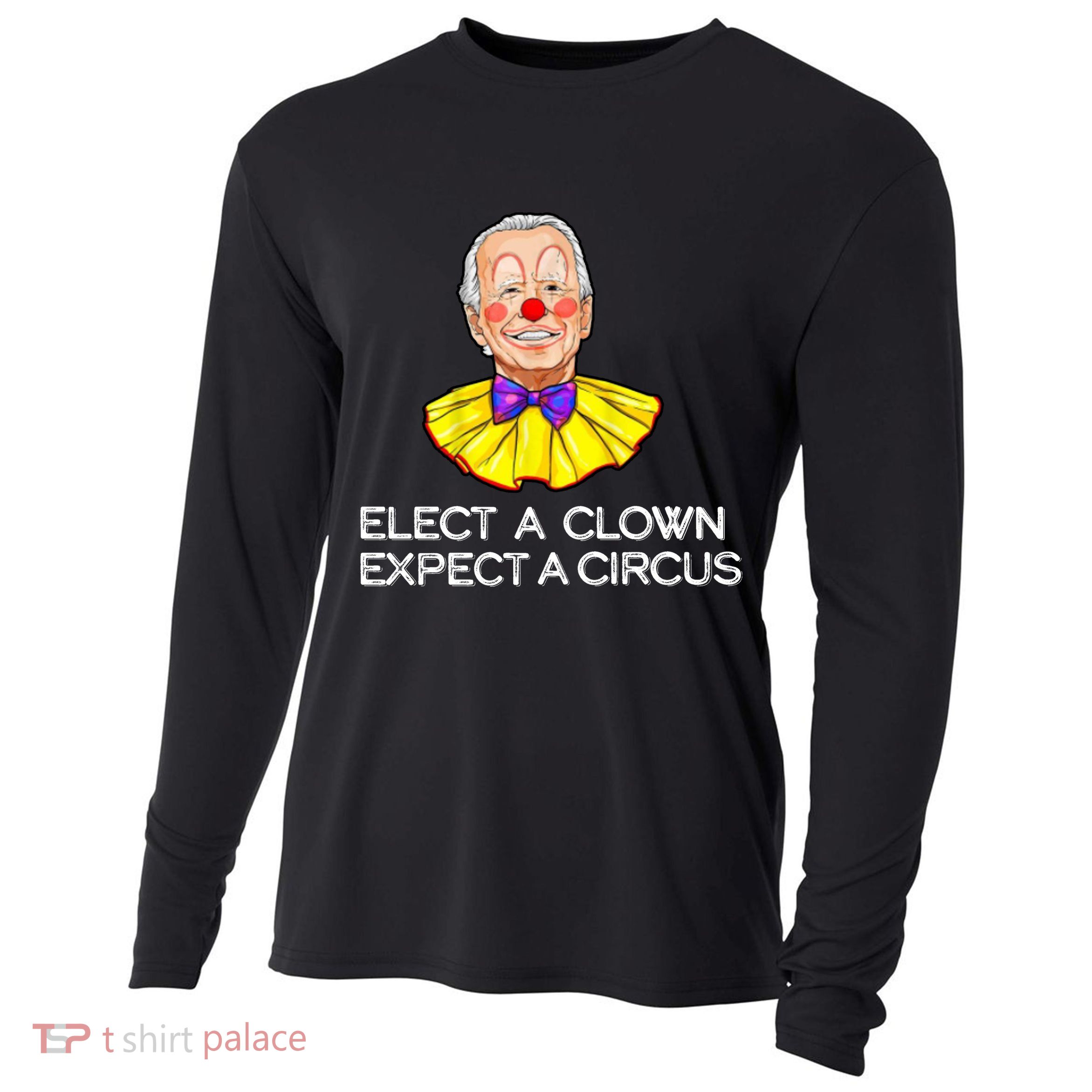 Joe Biden Elected A Clown Circus Cooling Performance Long Sleeve Crew