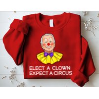 Joe Biden Elected A Clown Circus Sweatshirt