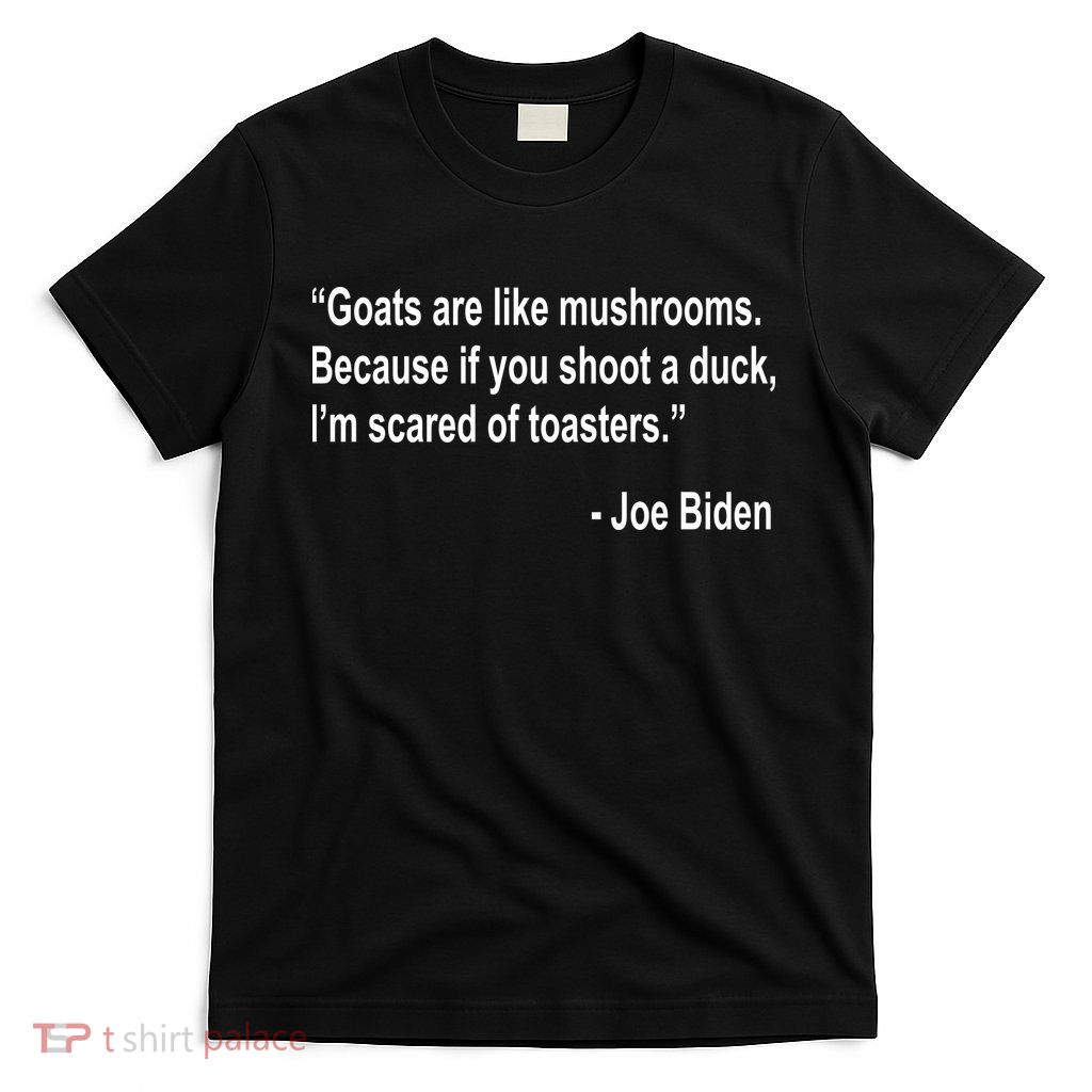 Joe Biden Funny Quote T-Shirt