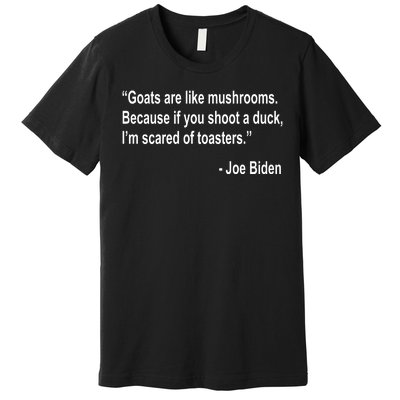 Joe Biden Funny Quote Premium T-Shirt