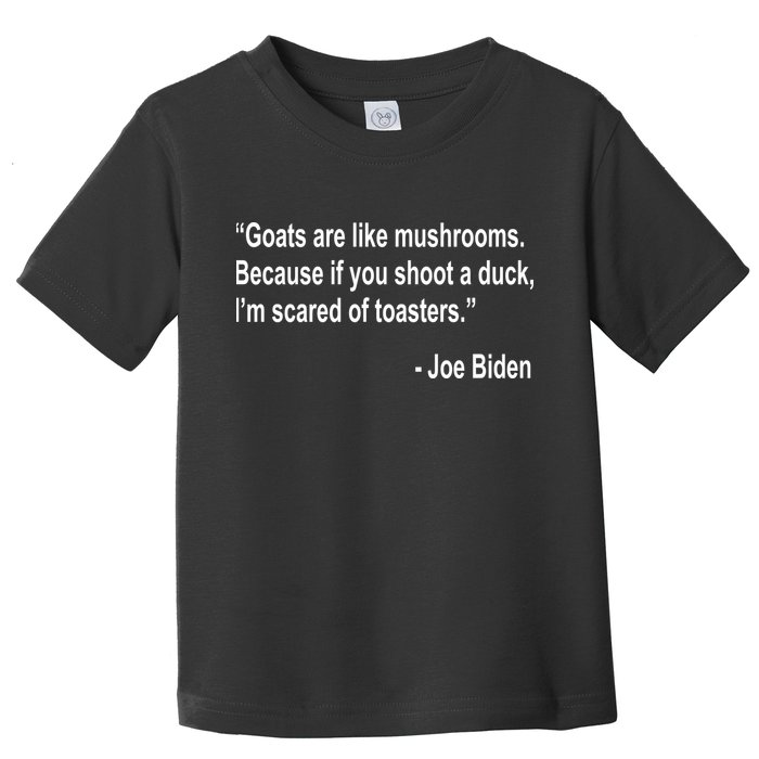 Joe Biden Funny Quote Toddler T-Shirt