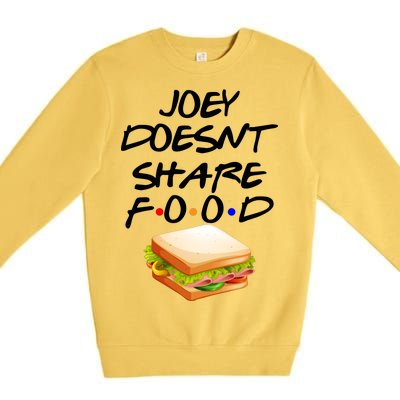 Joey Doesn't Share Food Premium Crewneck Sweatshirt