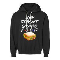 Joey Doesn't Share Food Garment-Dyed Fleece Hoodie