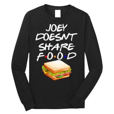 Joey Doesn't Share Food Long Sleeve Shirt