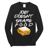 Joey Doesn't Share Food Long Sleeve Shirt