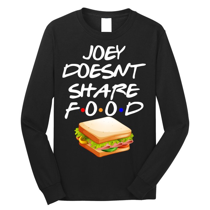 Joey Doesn't Share Food Long Sleeve Shirt