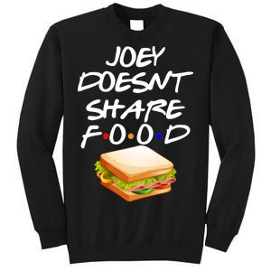 Joey Doesn't Share Food Sweatshirt