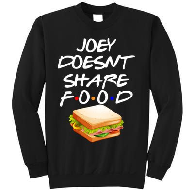 Joey Doesn't Share Food Sweatshirt