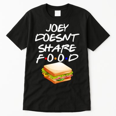 Joey Doesn't Share Food Tall T-Shirt
