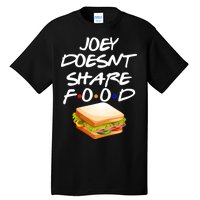 Joey Doesn't Share Food Tall T-Shirt