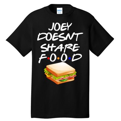 Joey Doesn't Share Food Tall T-Shirt