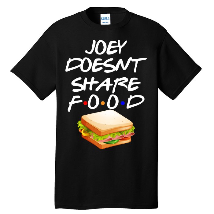 Joey Doesn't Share Food Tall T-Shirt