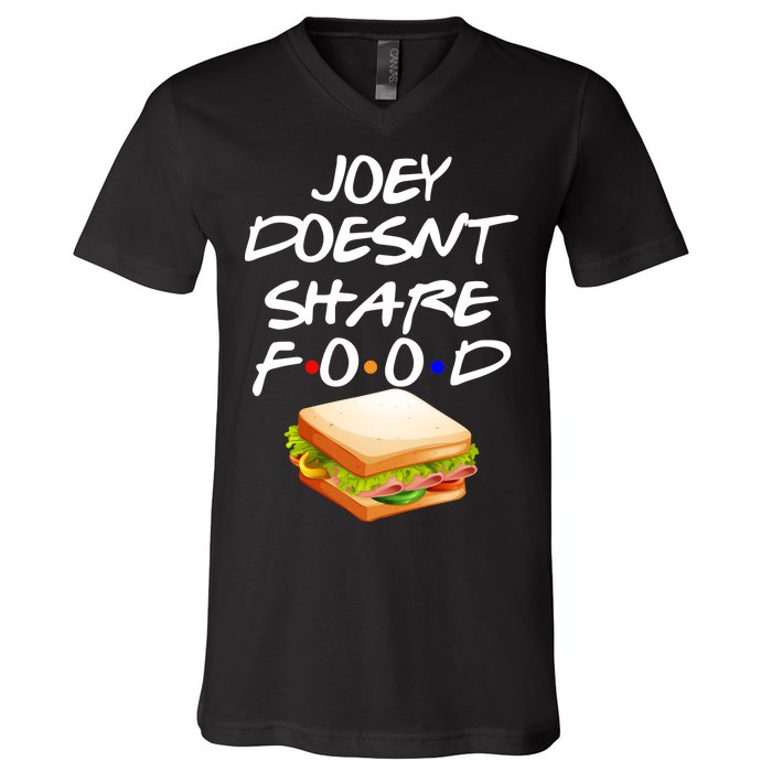 Joey Doesn't Share Food V-Neck T-Shirt