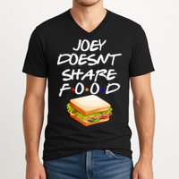 Joey Doesn't Share Food V-Neck T-Shirt
