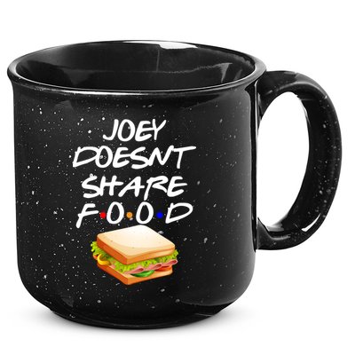 Joey Doesn't Share Food 15oz Campfire Ceramic Mug
