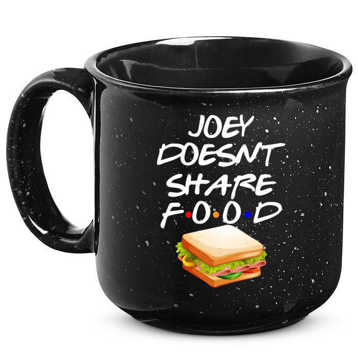 Joey Doesn't Share Food 15oz Campfire Ceramic Mug