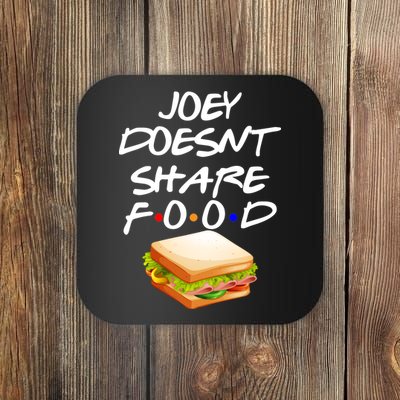 Joey Doesn't Share Food Coaster