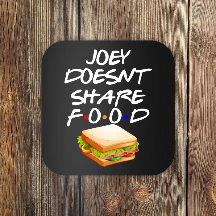 Joey Doesn't Share Food Coaster