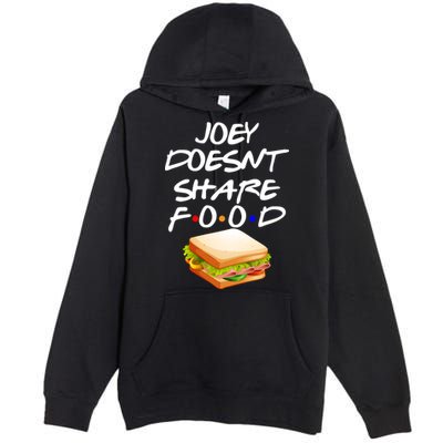 Joey Doesn't Share Food Premium Pullover Hoodie