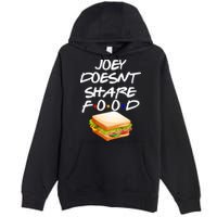 Joey Doesn't Share Food Premium Pullover Hoodie