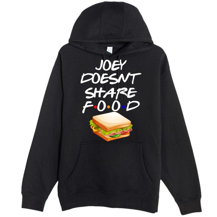 Joey Doesn't Share Food Premium Pullover Hoodie
