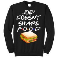 Joey Doesn't Share Food Tall Sweatshirt