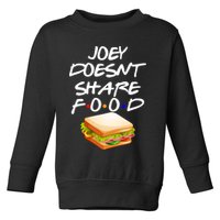 Joey Doesn't Share Food Toddler Sweatshirt