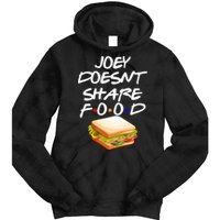 Joey Doesn't Share Food Tie Dye Hoodie