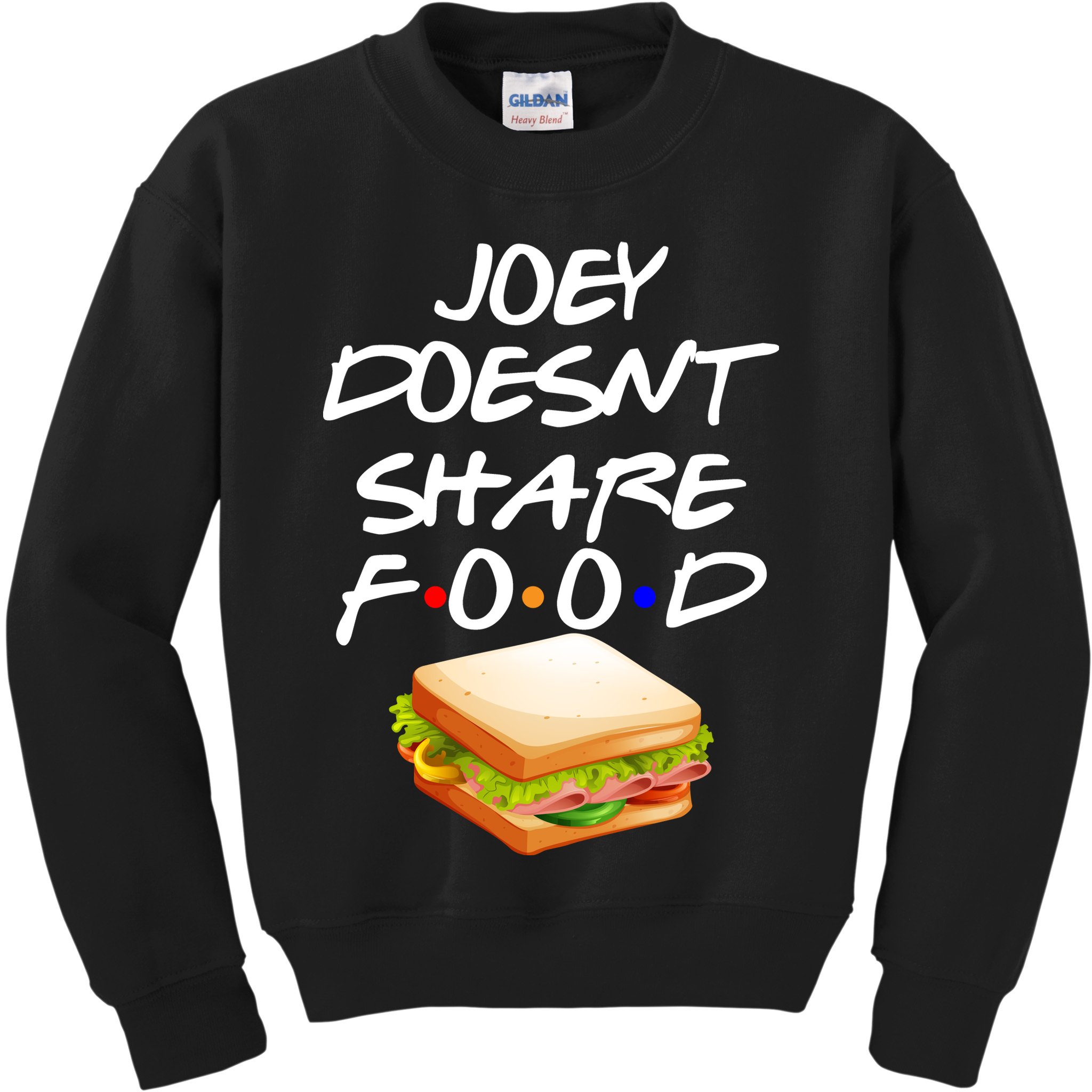 Joey Doesn't Share Food Kids Sweatshirt