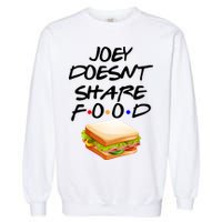 Joey Doesn't Share Food Garment-Dyed Sweatshirt
