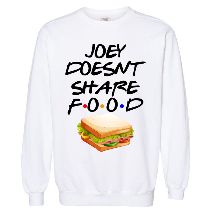 Joey Doesn't Share Food Garment-Dyed Sweatshirt