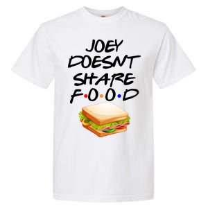 Joey Doesn't Share Food Garment-Dyed Heavyweight T-Shirt