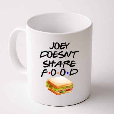 Joey Doesn't Share Food Coffee Mug