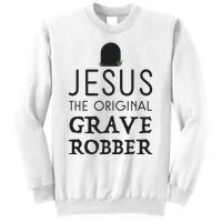 Jesus Original Grave Robber Cute Christian Easter Halloween Sweatshirt