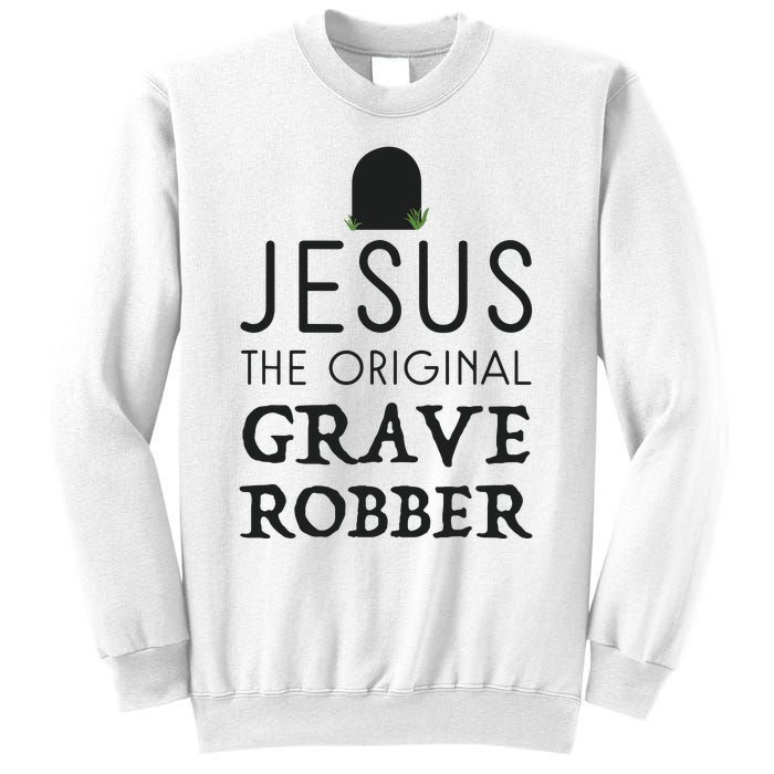 Jesus Original Grave Robber Cute Christian Easter Halloween Sweatshirt