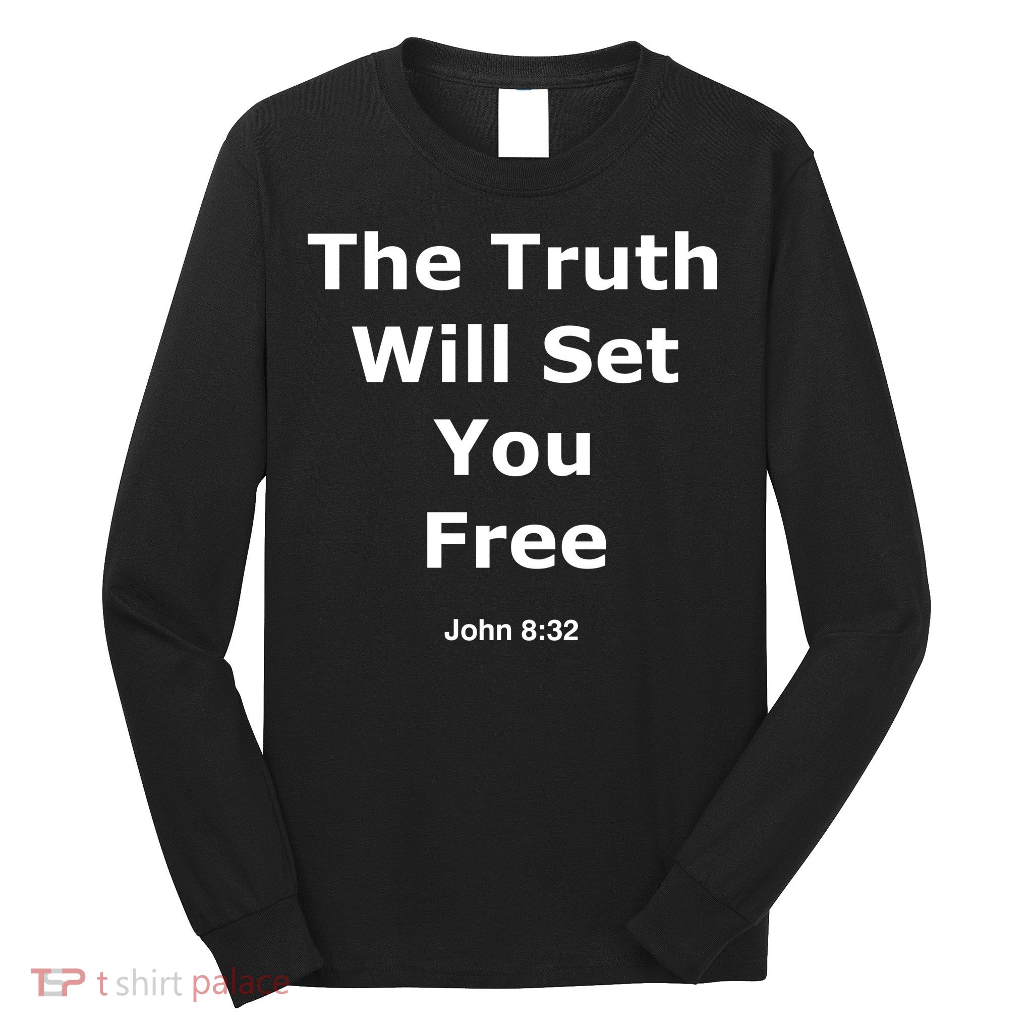 John 8:32 The Truth Will Set You Free Long Sleeve Shirt