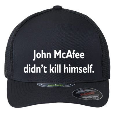 John McAfee Didn't Kill Himself Flexfit Unipanel Trucker Cap