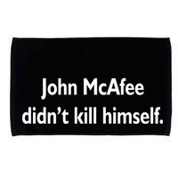 John McAfee Didn't Kill Himself Microfiber Hand Towel