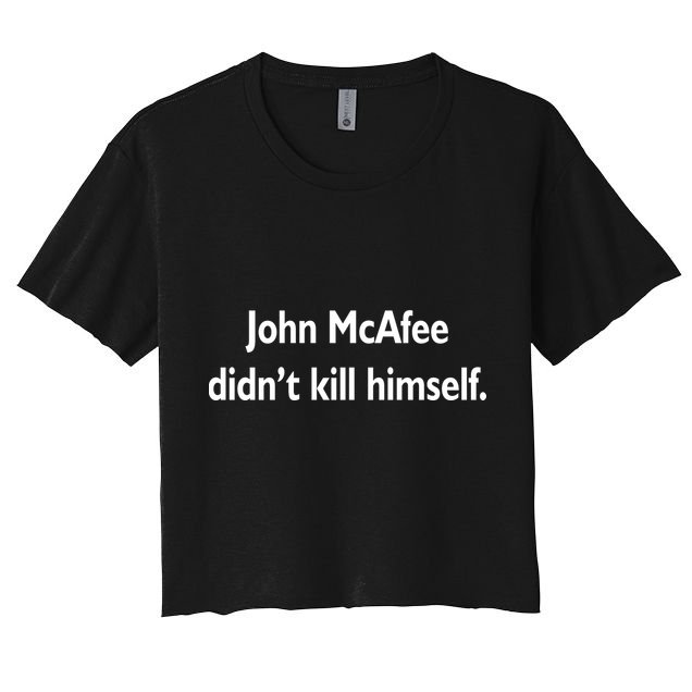 John McAfee Didn't Kill Himself Crop Top