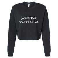 John McAfee Didn't Kill Himself Cropped Pullover Crew