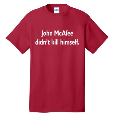 John McAfee Didn't Kill Himself Tall T-Shirt