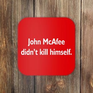 John McAfee Didn't Kill Himself Coaster