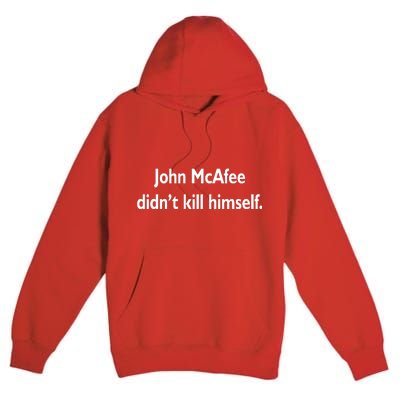 John McAfee Didn't Kill Himself Premium Pullover Hoodie