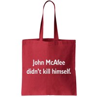 John McAfee Didn't Kill Himself Tote Bag