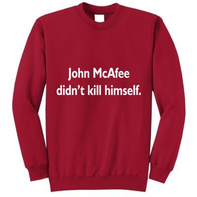 John McAfee Didn't Kill Himself Tall Sweatshirt