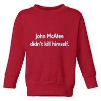 John McAfee Didn't Kill Himself Toddler Sweatshirt