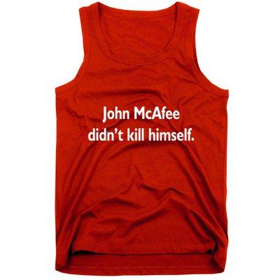 John McAfee Didn't Kill Himself Tank Top