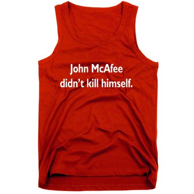 John McAfee Didn't Kill Himself Tank Top