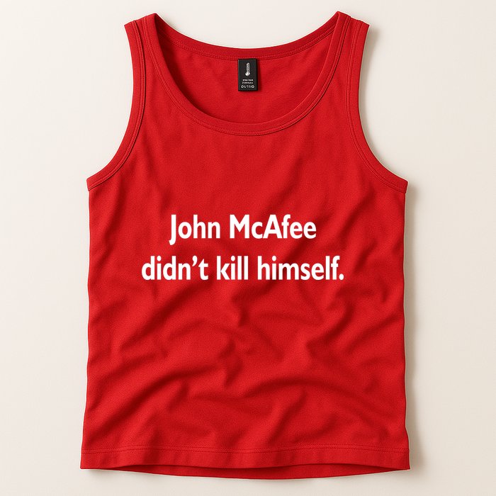 John McAfee Didn't Kill Himself Tank Top