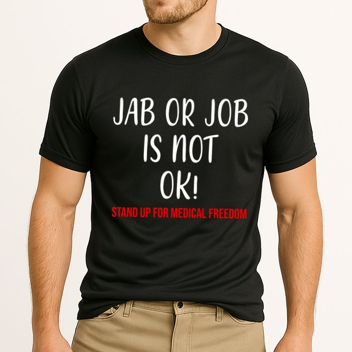 Jab Or Job Is Not Ok Stand Up For Medical Freedom Performance Shirt